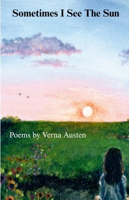 Sometimes I See The Sun by Austen, Verna
