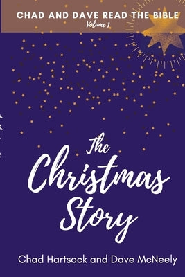 Chad and Dave Read the Bible, Vol. 1: The Christmas Story by Hartsock, Chad