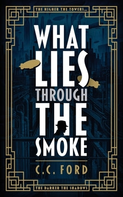 What Lies through the Smoke by Ford, C. C.