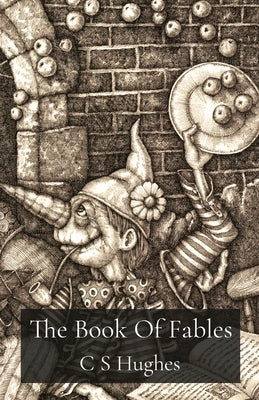 The Book Of Fables: Reveries, Myths & Wanderings by Hughes, C. S.