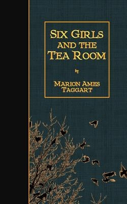 Six Girls and the Tea Room by Taggart, Marion Ames