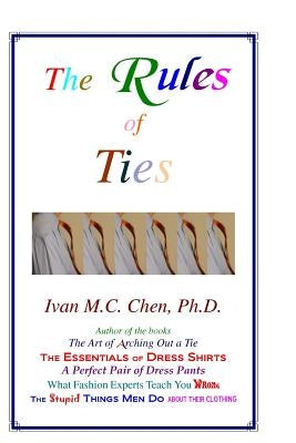 The Rules Of Ties by Chen, Ivan M. C.