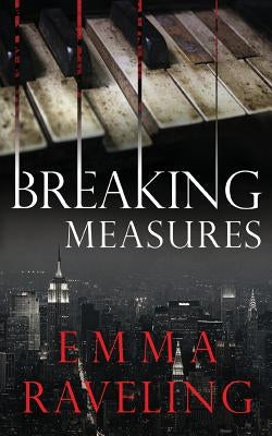 Breaking Measures by Raveling, Emma