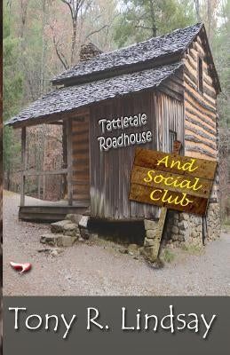 Tattletale Roadhouse and Social Club by Lindsay, Tony R.