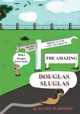 The Adventures of Douglas Sluglas by Mowbray, Malcolm