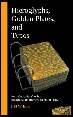 Hieroglyphs, Golden Plates, and Typos by Wylson, Bill
