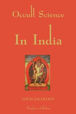 Occult Science In India by Jacolliot, Louis