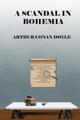 A Scandal In Bohemia by Conan Doyle, Arthur