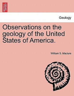 Observations on the Geology of the United States of America. by Maclure, William S.