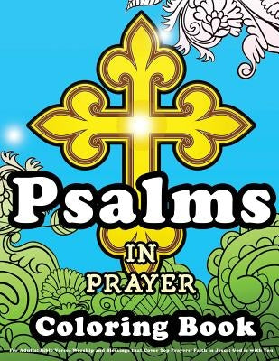 Psalms in Prayer Coloring Book For Adults: Bible Verses Worship and Blessings that Cover Top Prayers: Faith in Jesus: God is with You by Lluontheloose, Lluontheloose
