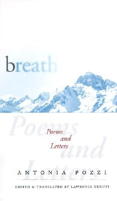 Breath: Poems and Letters by Pozzi, Antonia