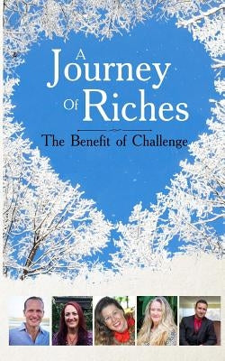 The Benefit of Challenge: A Journey of Riches by Parker, Gwendolyn