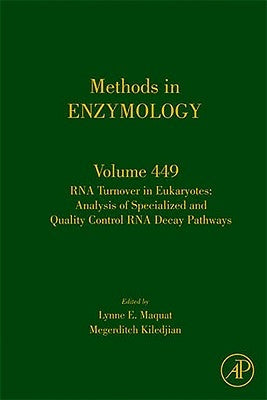 RNA Turnover in Eukaryotes: Analysis of Specialized and Quality Control RNA Decay Pathways: Volume 449 by Maquat, Lynne E.