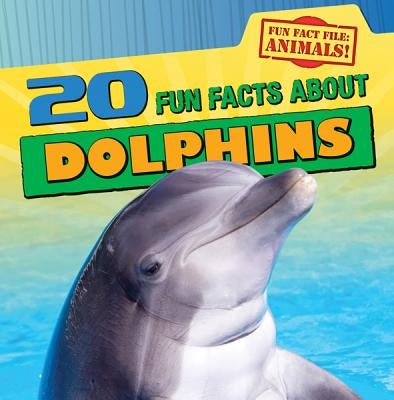 20 Fun Facts about Dolphins by Niver, Heather Moore