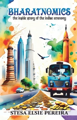 Bharatnomics: The Inside Story of the Indian Economy by Pereira, Stesa Elsie