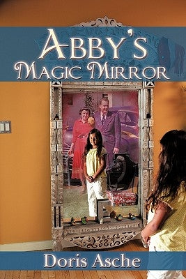 Abby's Magic Mirror by Asche, Doris
