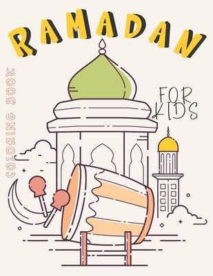 Ramadan Coloring Book for Kids: Islamic Activity Books for Children's Boys and Girls by Balik輅, Ashraf