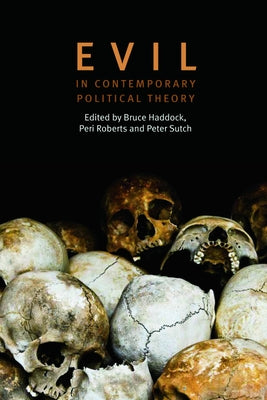 Evil in Contemporary Political Theory by Haddock, Bruce