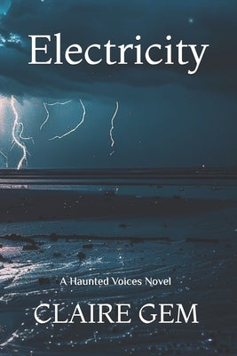 Electricity: A Haunted Voices Novel by Gem, Claire
