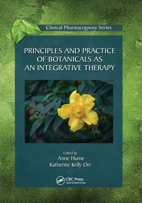 Principles and Practice of Botanicals as an Integrative Therapy by Hume, Anne