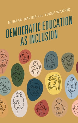 Democratic Education as Inclusion by Davids, Nuraan