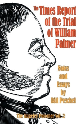 The Times Report of the Trial of William Palmer by Peschel, Bill