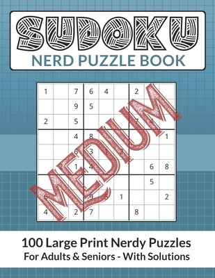 Sudoku Nerd Puzzle Book: 100 Medium Difficulty Large Print Nerdy Puzzles For Adults and Seniors by Publishing, Acidtest
