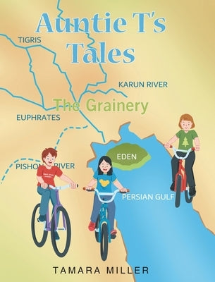 Auntie T's Tales: The Grainery by Miller, Tamara
