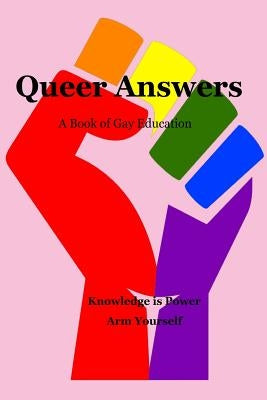 Queer Answers: A Book of Gay Education by Uribe, Dean R.