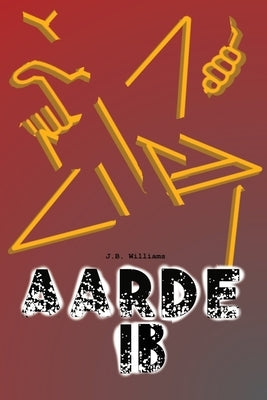 Aarde: Part 1B by Williams, J. B.