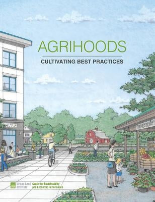 Agrihoods: Cultivating Best Practices by Norris, Matthew