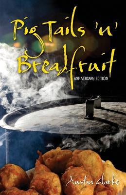 Pig Tails 'n' Breadfruit - Anniversary Edition by Clarke, Austin