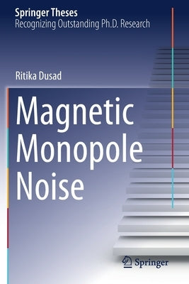 Magnetic Monopole Noise by Dusad, Ritika