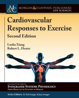 Cardiovascular Responses to Exercise: Second Edition by Xiang, Lusha
