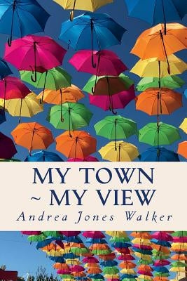 My Town My View: Pensacola by Walker, Andrea Jones