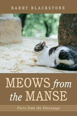 Meows from the Manse: Purrs from the Parsonage by Blackstone, Barry