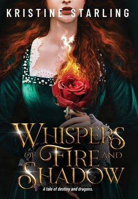 Whispers of Fire and Shadow by Starling, Kristine