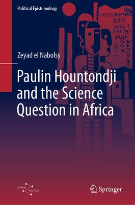 Paulin Hountondji and the Science Question in Africa by El Nabolsy, Zeyad