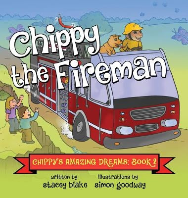 Chippy the Fireman: Chippy's Amazing Dreams - Book 2 by Blake, Stacey