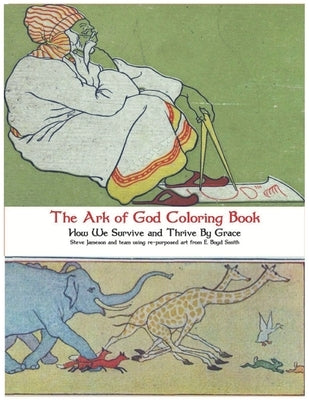 The Ark of God Coloring Book: How We Survive and Thrive By Grace by Smith 1905, Elmer Boyd