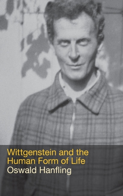 Wittgenstein and the Human Form of Life by Hanfling, Oswald