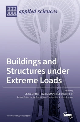 Buildings and Structures under Extreme Loads by Bedon, Chiara
