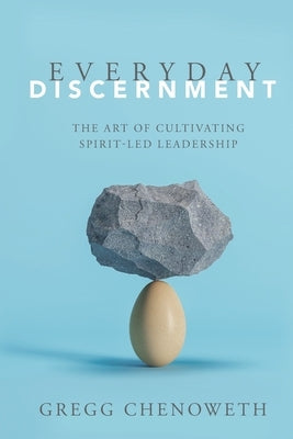 Everyday Discernment by Chenoweth, Gregg A.