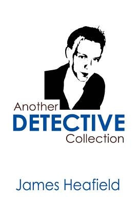 Another Detective Collection by Heafield, James