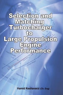 Selection and Matching Turbocharger to Large Propulsion Engine Performance by Keshavarzi, Hamid