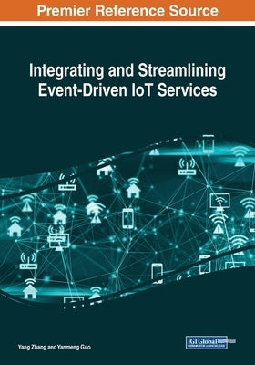 Integrating and Streamlining Event-Driven IoT Services by Zhang, Yang