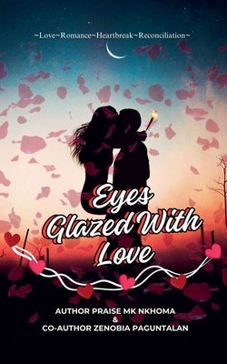 Eyes Glazed With Love by Nkhoma, Praise Mk