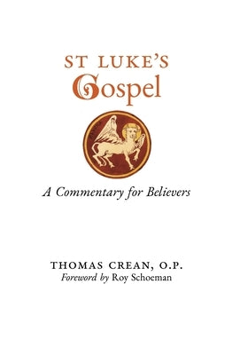 St. Luke's Gospel: A Commentary for Believers by Crean, Thomas
