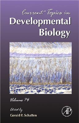 Current Topics in Developmental Biology: Volume 74 by Schatten, Gerald P.