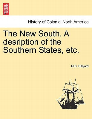 The New South. A desription of the Southern States, etc. by Hillyard, M. B.